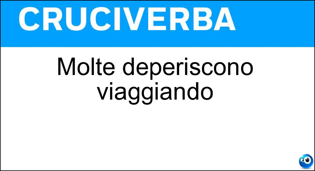 Molte deperiscono viaggiando Soluzione Molte deperiscono viaggiando - Merci