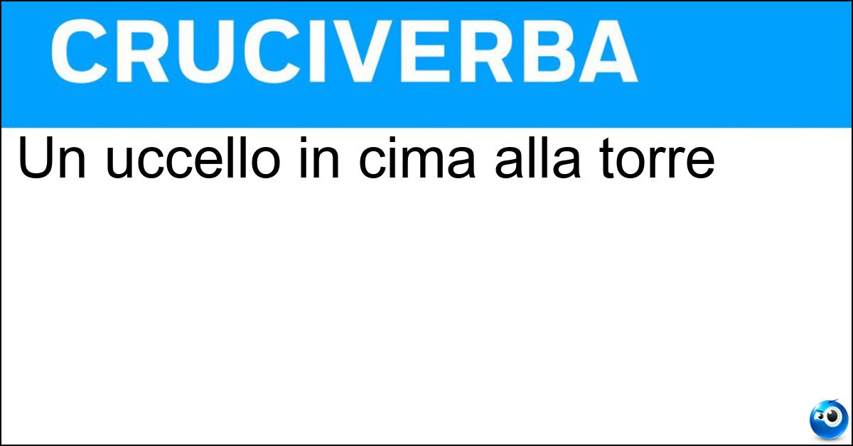 Un uccello in cima alla torre Soluzione Un uccello in cima alla torre - Merlo