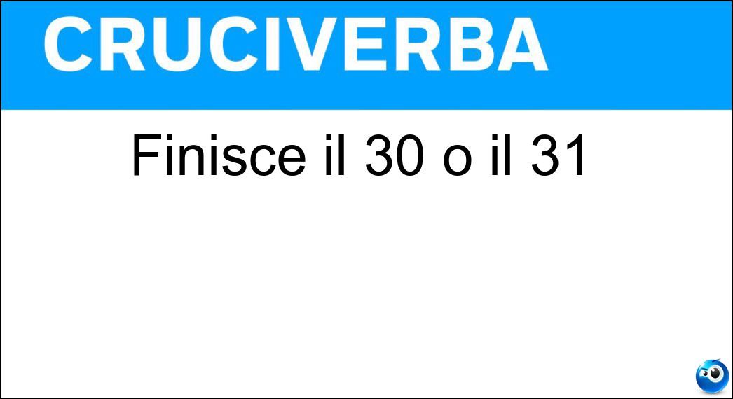 Finisce il 30 o il 31 Soluzione Cruciverba: Finisce il 30 o il 31 - Risposta Mese