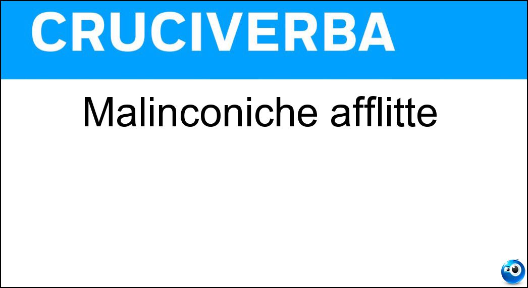 Malinconiche afflitte Soluzione Cruciverba: Malinconiche afflitte - Risposta Meste