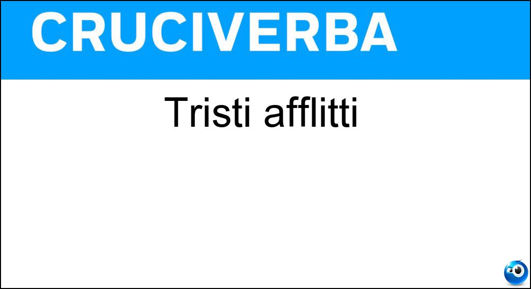 tristi afflitti