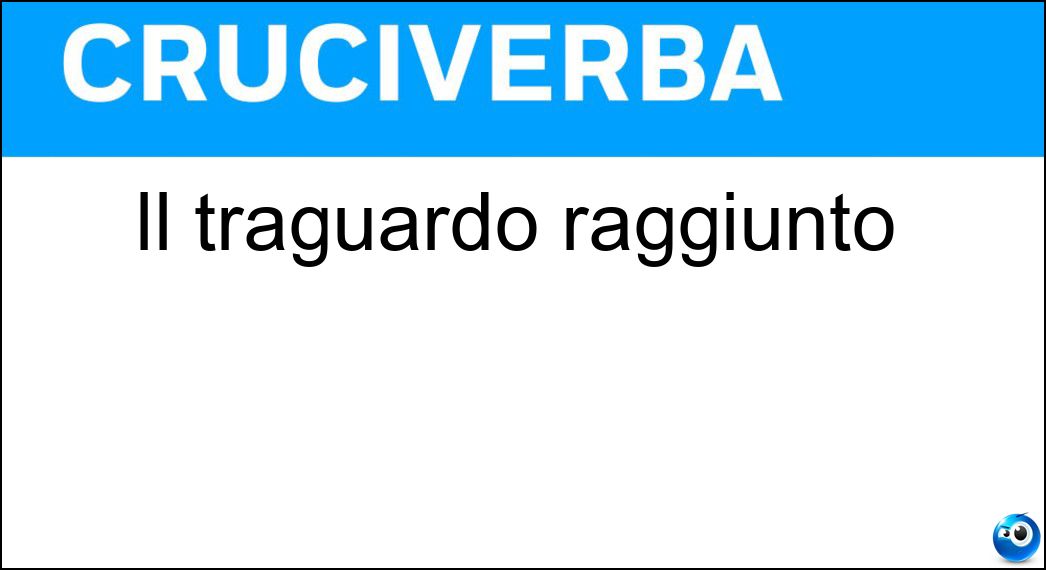 Il traguardo raggiunto