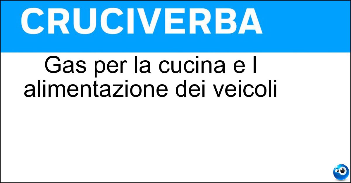 Gas per la cucina e l alimentazione dei veicoli Soluzione Gas per la cucina e l alimentazione dei veicoli - Metano