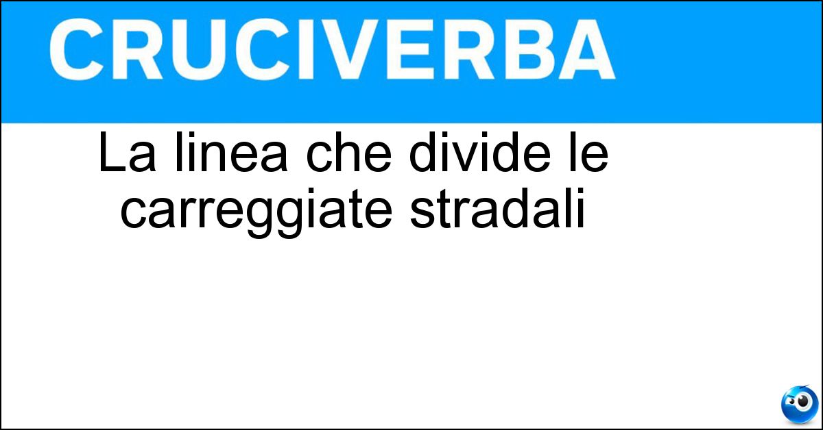 La linea che divide le carreggiate stradali La linea che divide le carreggiate stradali