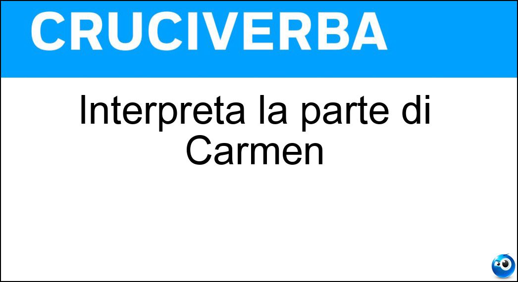 Interpreta la parte di Carmen