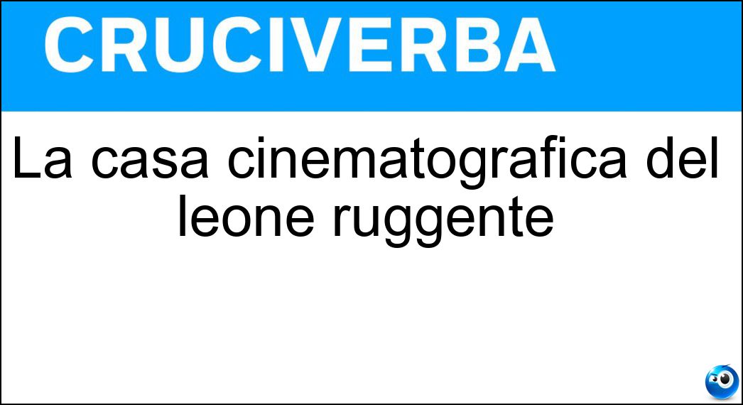 La casa cinematografica del leone ruggente Soluzione Cruciverba: La casa cinematografica del leone ruggente - Risposta Mgm