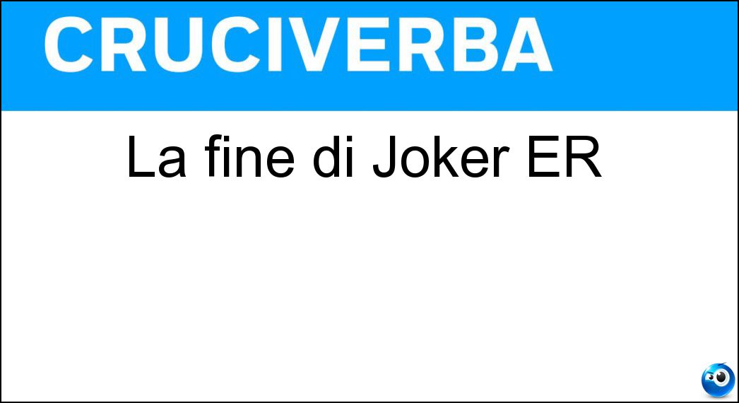 La fine di Joker ER