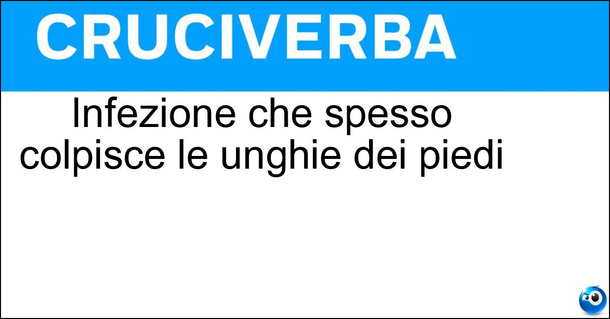 Infezione che spesso colpisce le unghie dei piedi Soluzione Infezione che spesso colpisce le unghie dei piedi - Micosi