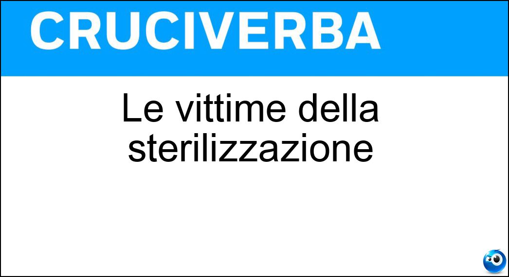 Le vittime della sterilizzazione Soluzione Cruciverba: Le vittime della sterilizzazione - Risposta Microbi