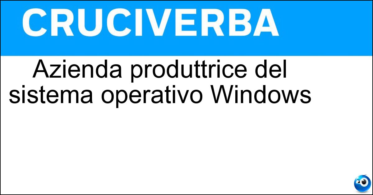 Azienda produttrice del sistema operativo Windows Soluzione Azienda produttrice del sistema operativo Windows - Microsoft