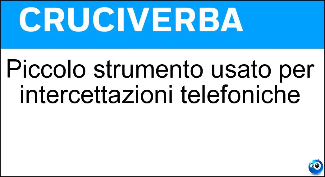 Piccolo strumento usato per intercettazioni telefoniche Soluzione Piccolo strumento usato per intercettazioni telefoniche - Microspia
