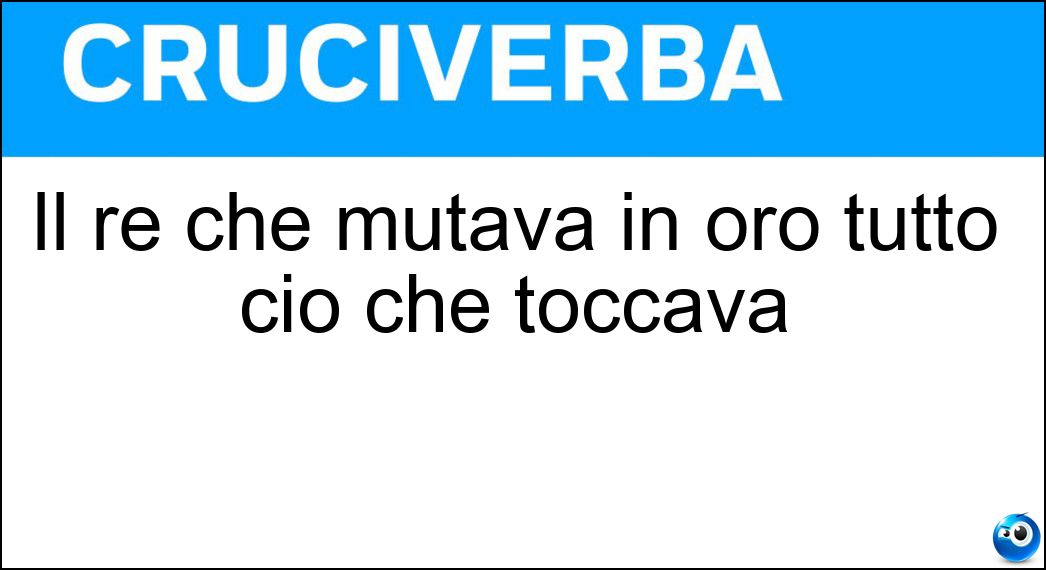 Il re che mutava in oro tutto ciò che toccava Soluzione Cruciverba: Il re che mutava in oro tutto ciò che toccava - Risposta Mida