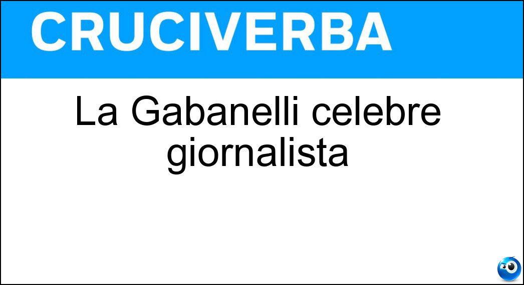 La Gabanelli celebre giornalista Soluzione Cruciverba: La Gabanelli celebre giornalista - Risposta Milena