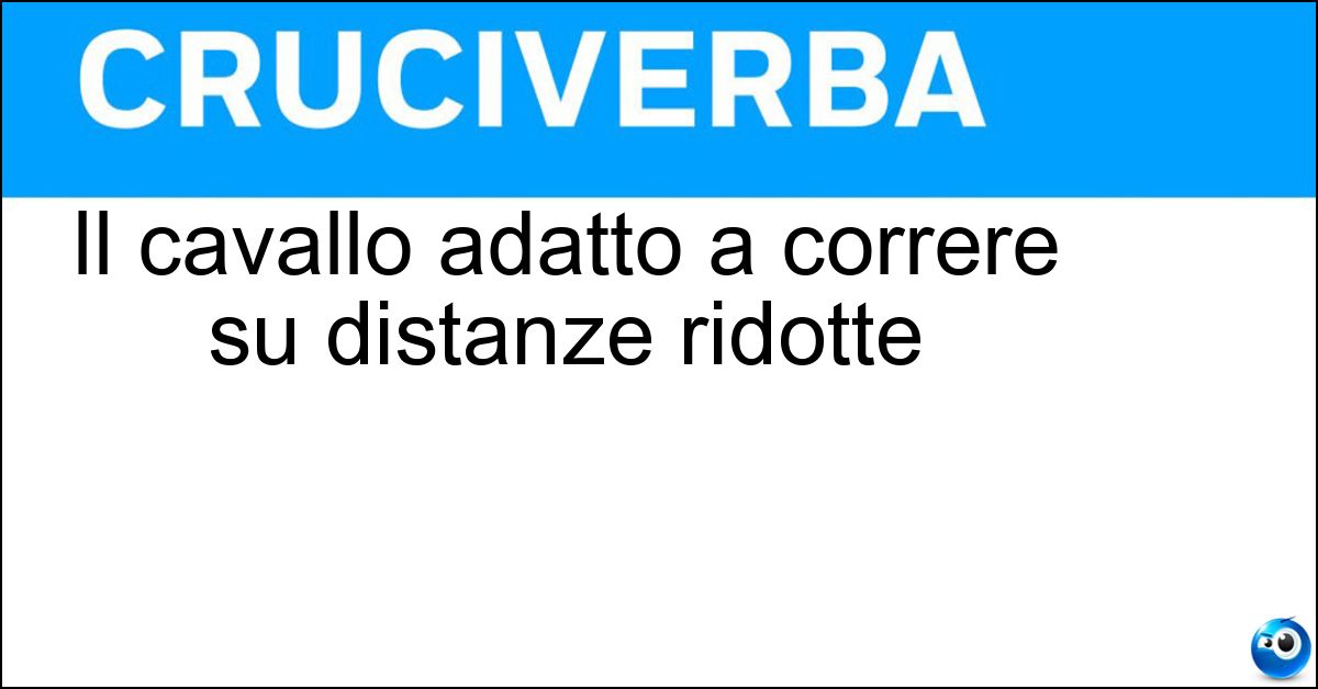 Il cavallo adatto a correre su distanze ridotte