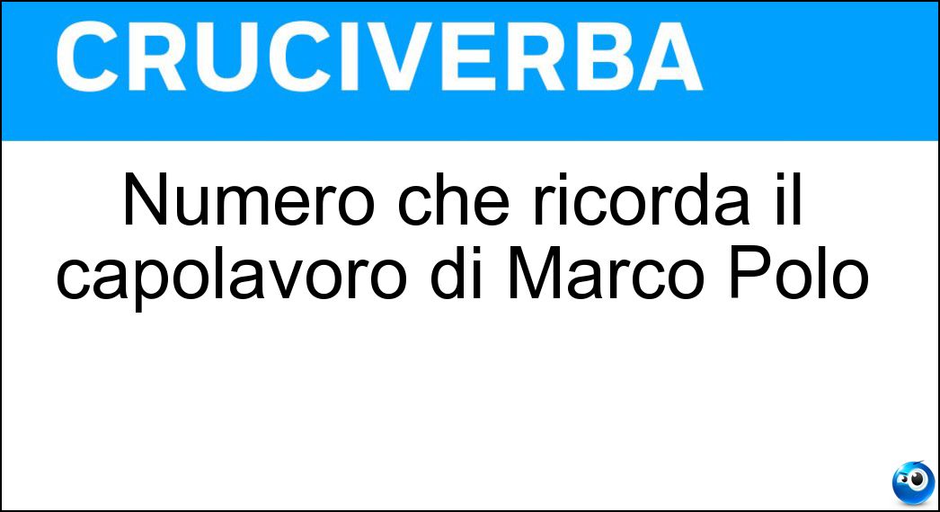 Numero che ricorda il capolavoro di Marco Polo