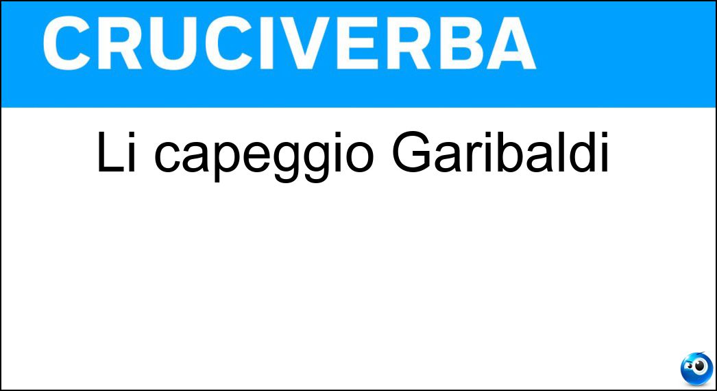 Li capeggiò Garibaldi Soluzione Cruciverba: Li capeggiò Garibaldi - Risposta Mille