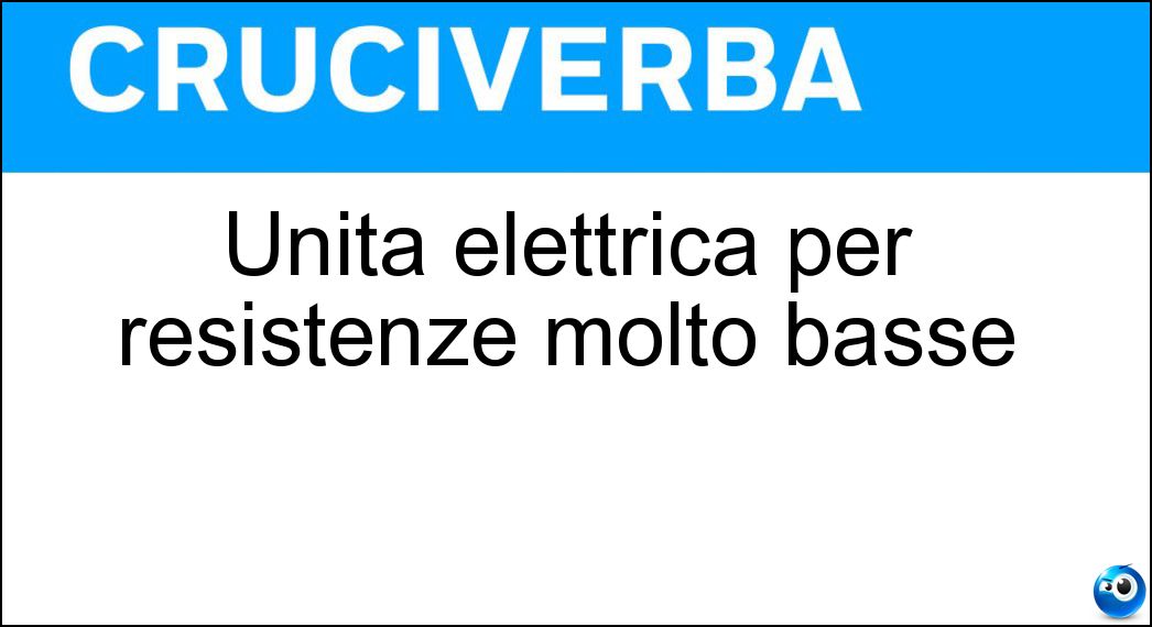 Unità elettrica per resistenze molto basse