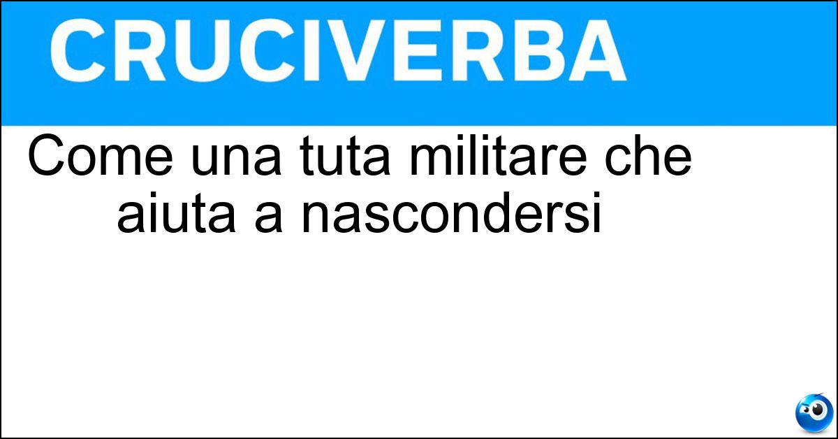 Soluzione Come una tuta militare che aiuta a nascondersi - Mimetica