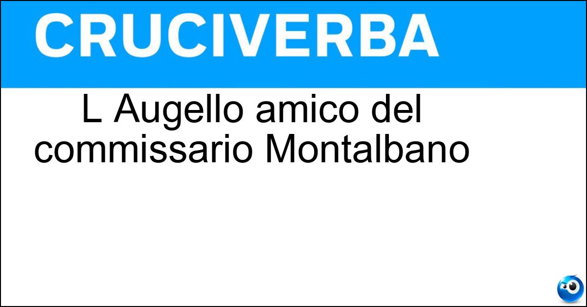 Soluzione L Augello amico del commissario Montalbano - Mimì