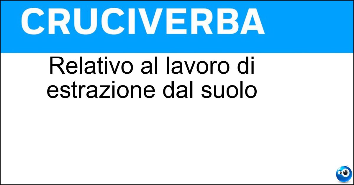 Soluzione Relativo al lavoro di estrazione dal suolo - Minerario