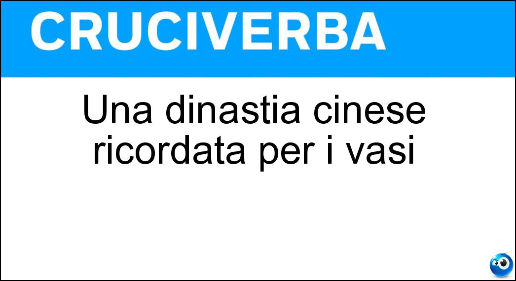 Una dinastia cinese ricordata per i vasi Soluzione Una dinastia cinese ricordata per i vasi - Ming