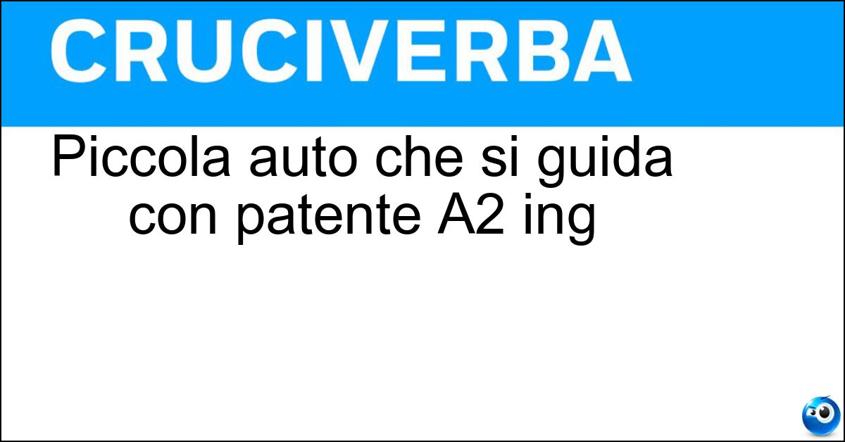 Piccola auto che si guida con patente A2 ing Soluzione Piccola auto che si guida con patente A2 ing - Minicar