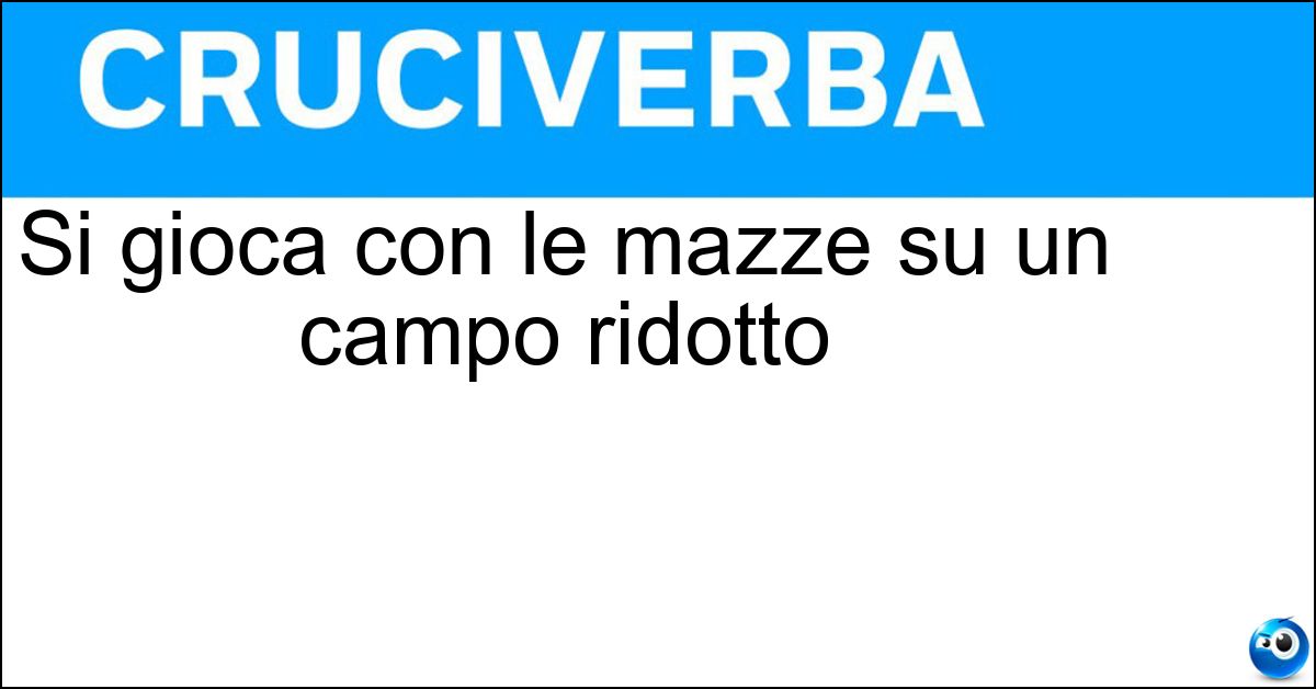 Si gioca con le mazze su un campo ridotto Soluzione Si gioca con le mazze su un campo ridotto - Minigolf