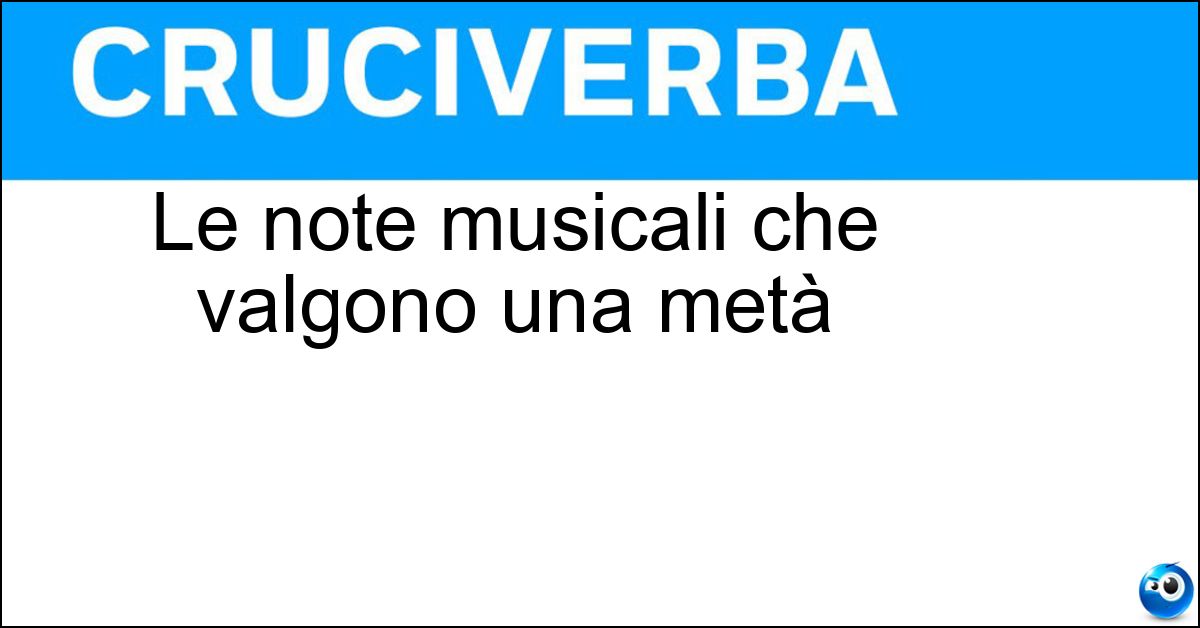 Le note musicali che valgono una metà Soluzione Le note musicali che valgono una metà - Minime