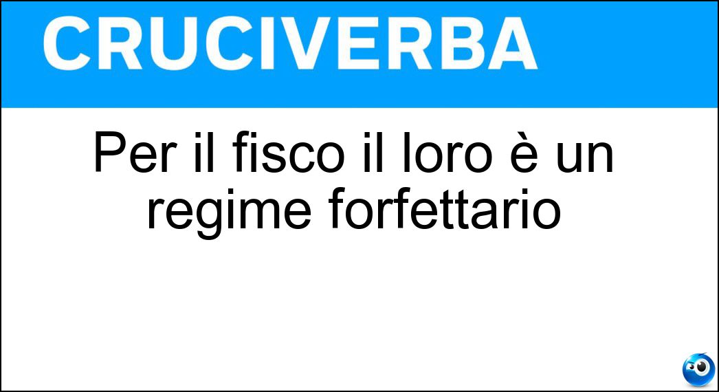 Per il fisco il loro è un regime forfettario