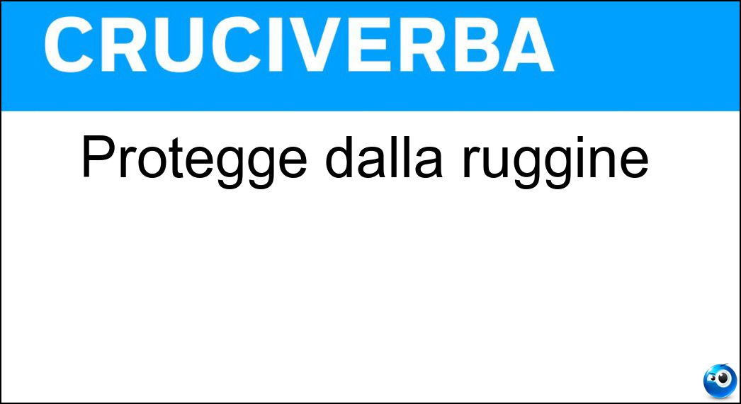 Protegge dalla ruggine Soluzione Cruciverba: Protegge dalla ruggine - Risposta Minio
