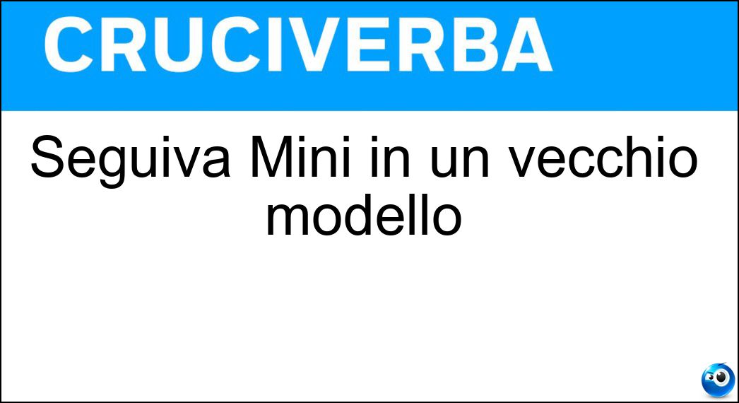 Seguiva Mini in un vecchio modello Soluzione Seguiva Mini in un vecchio modello - Minor