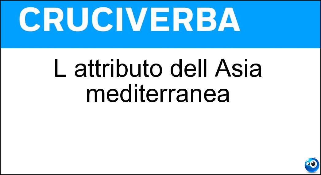 Soluzione L attributo dell Asia mediterranea - Minore