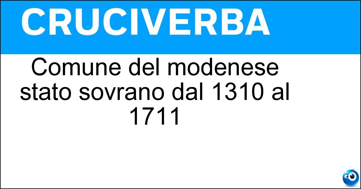 Comune del modenese stato sovrano dal 1310 al 1711