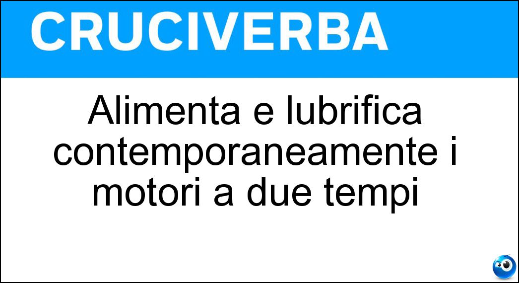 Alimenta e lubrifica contemporaneamente i motori a due tempi