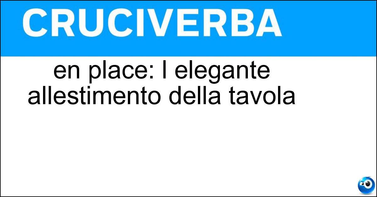 Soluzione en place: l elegante allestimento della tavola - Mise