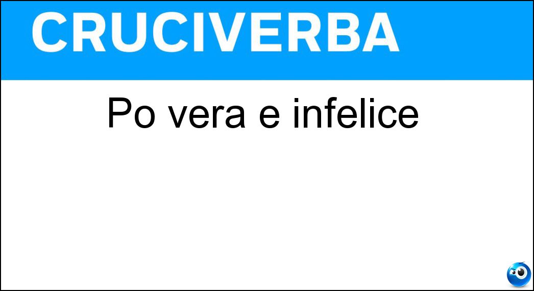Po vera e infelice