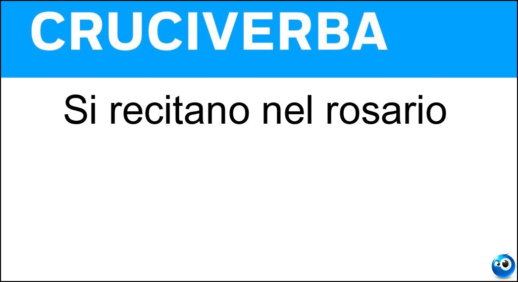 Si recitano nel rosario Soluzione Cruciverba: Si recitano nel rosario - Risposta Misteri Gaudiosi