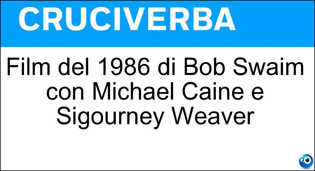 Film del 1986 di Bob Swaim con Michael Caine e Sigourney Weaver