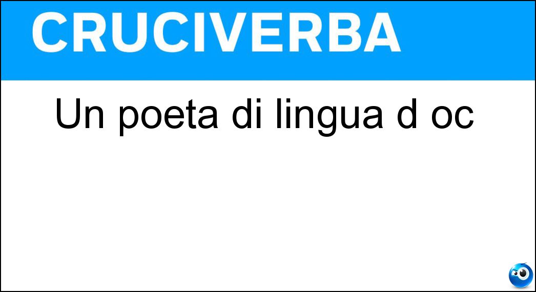 Un poeta di lingua d oc Soluzione Cruciverba: Un poeta di lingua d oc - Risposta Mistral