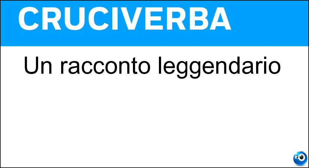 Un racconto leggendario Soluzione Un racconto leggendario - Mito