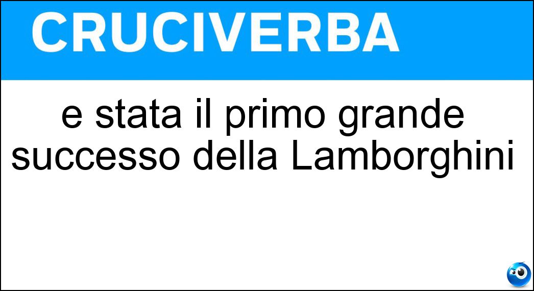 È stata il primo grande successo della Lamborghini Soluzione Cruciverba: È stata il primo grande successo della Lamborghini - Risposta Miura