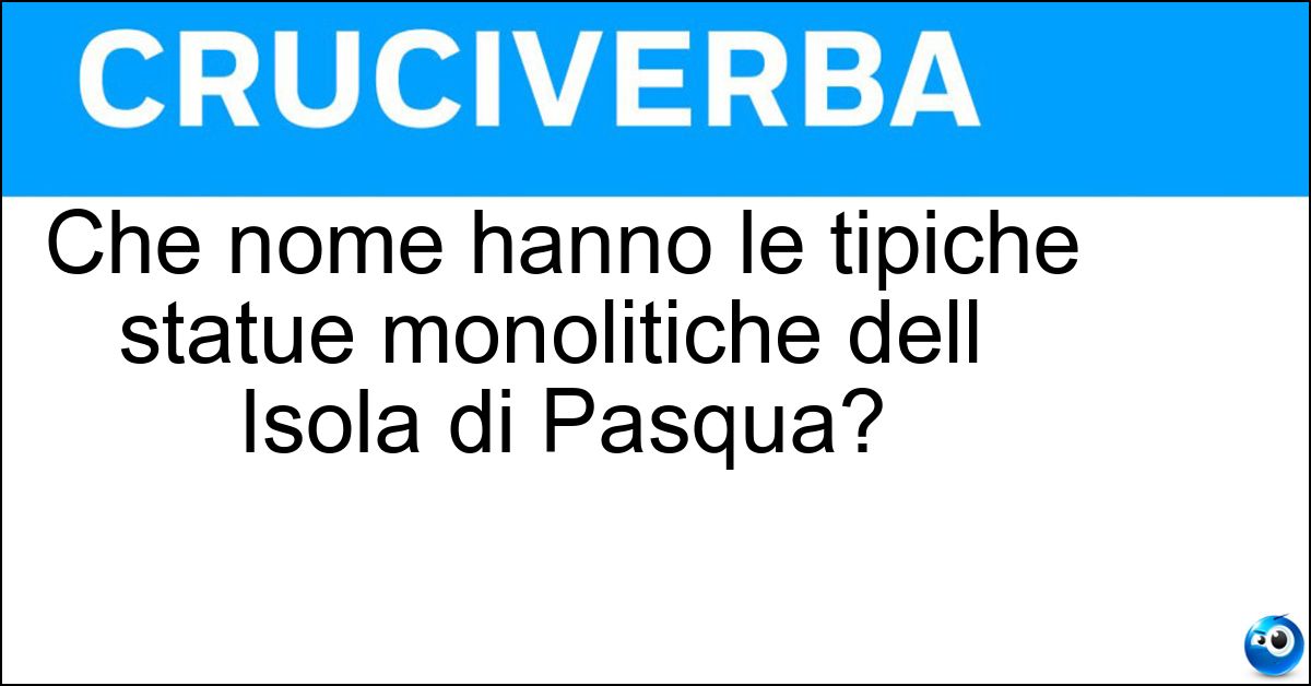 Soluzione Che nome hanno le tipiche statue monolitiche dell  Isola di Pasqua? - Moai