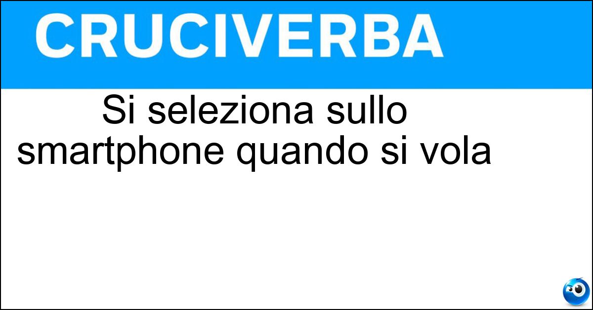 Si seleziona sullo smartphone quando si vola Soluzione Si seleziona sullo smartphone quando si vola - Modalità Aereo