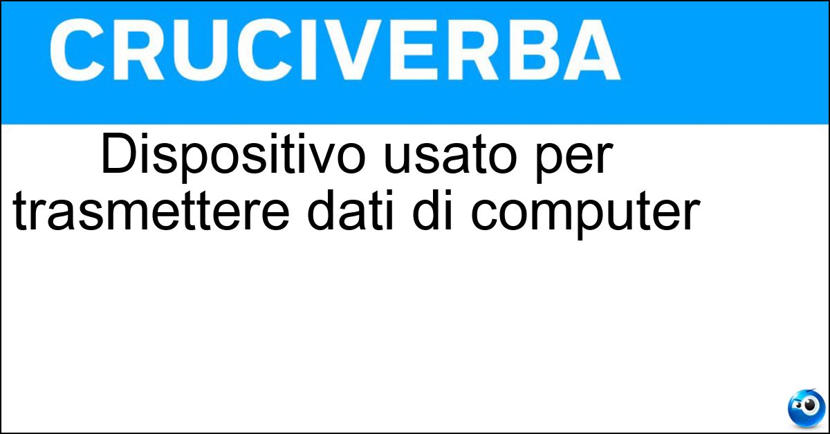 Dispositivo usato per trasmettere dati di computer Soluzione Dispositivo usato per trasmettere dati di computer - Modem