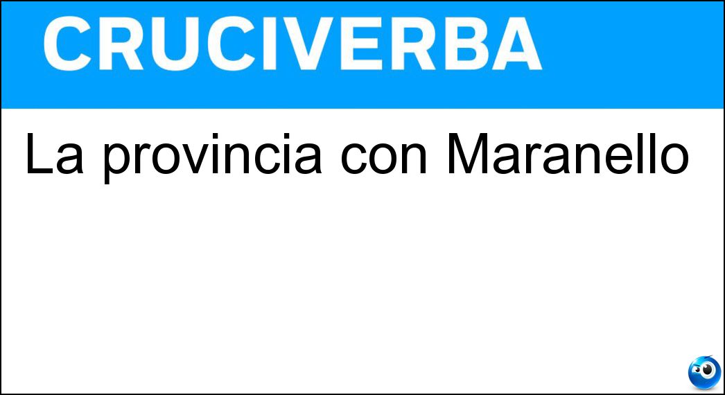 La provincia con Maranello Soluzione Cruciverba: La provincia con Maranello - Risposta Modena