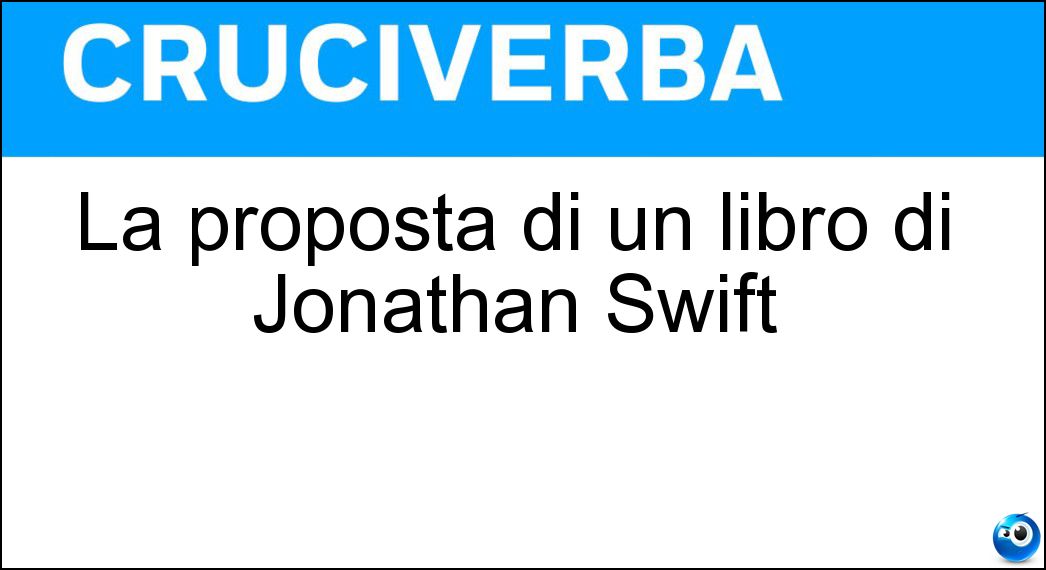 La proposta di un libro di Jonathan Swift Soluzione La proposta di un libro di Jonathan Swift - Modesta
