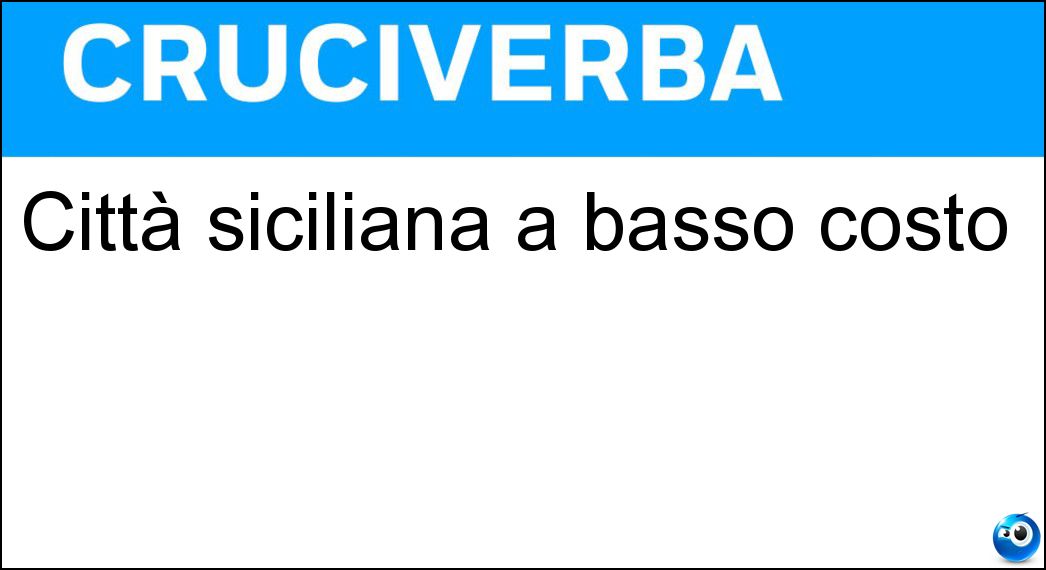 Città siciliana a basso costo Soluzione Cruciverba: Città siciliana a basso costo - Risposta Modica