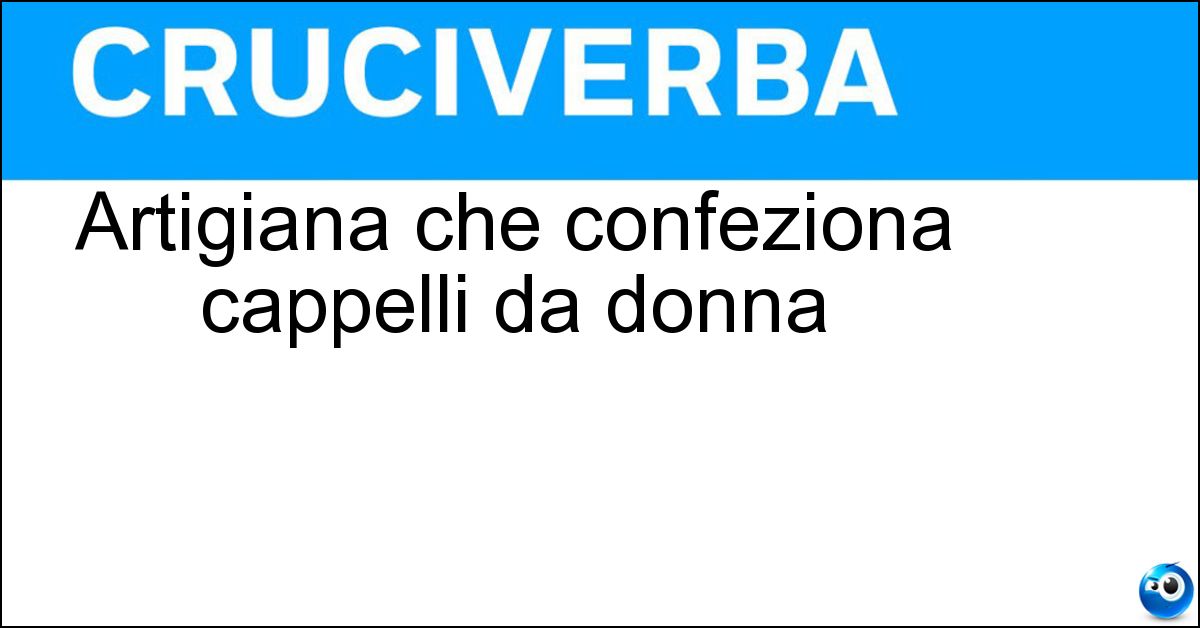 Artigiana che confeziona cappelli da donna Soluzione Artigiana che confeziona cappelli da donna - Modista