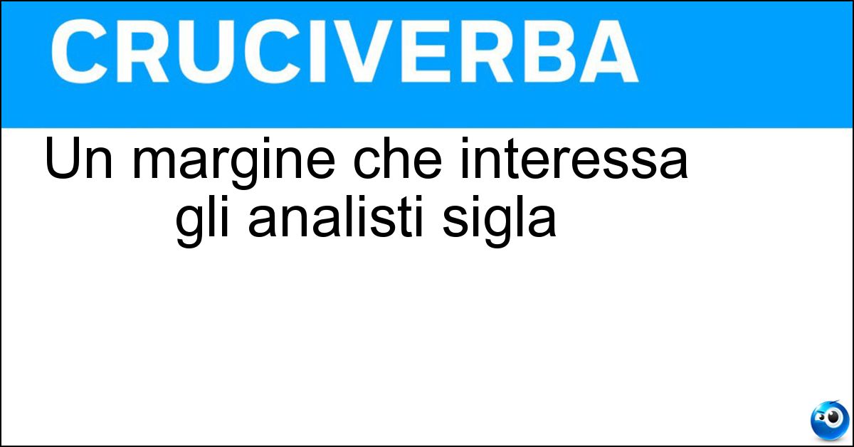 Soluzione Un margine che interessa gli analisti sigla - Mol