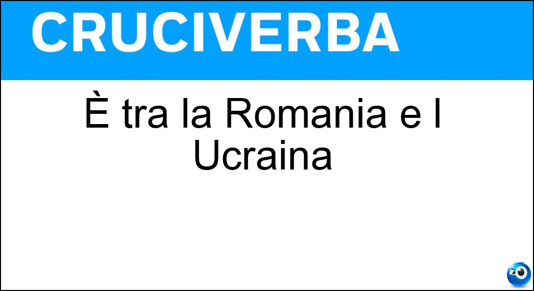 È tra la Romania e l Ucraina